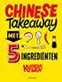 Kookboek Chinese Takeaway met 5 ingrediënten